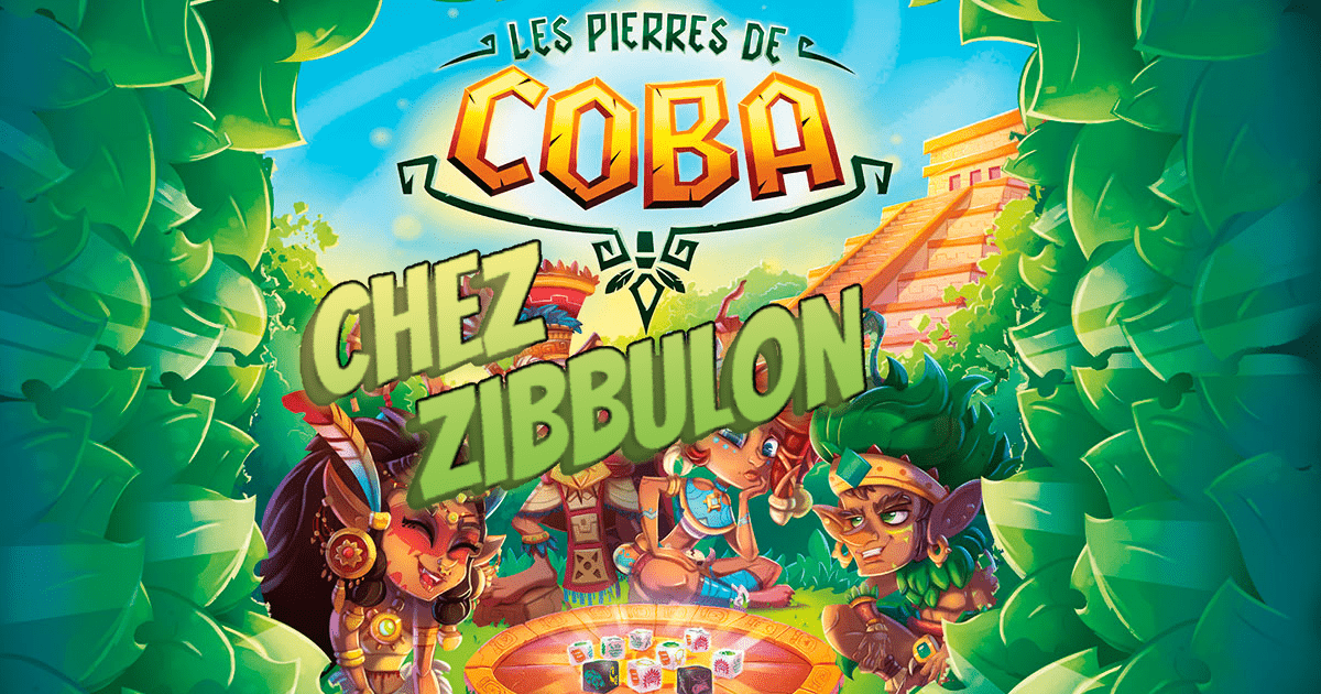 CHEZ ZIBBULON - LES PIERRES DE COBA