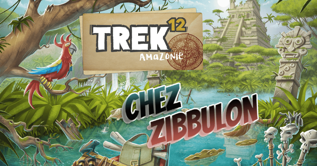 CHEZ ZIBBULON - TREK 12 AMAZONIE